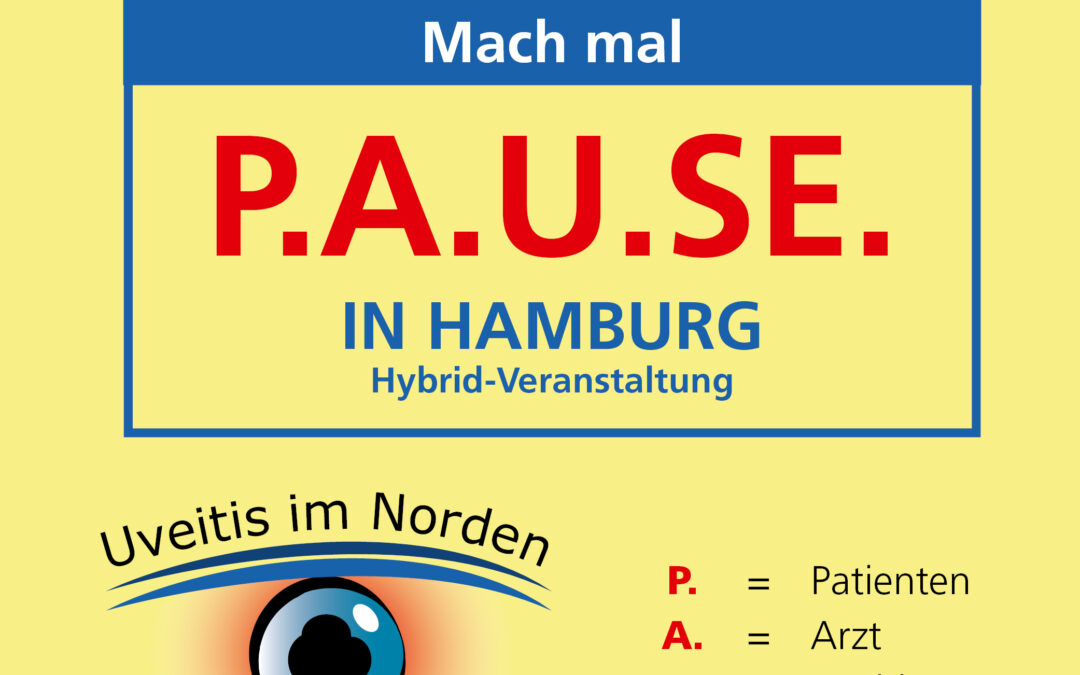 Mach mal P.A.U.SE 2024 (Patienten – Arzt – Uveitis – Seminar) in Hamburg